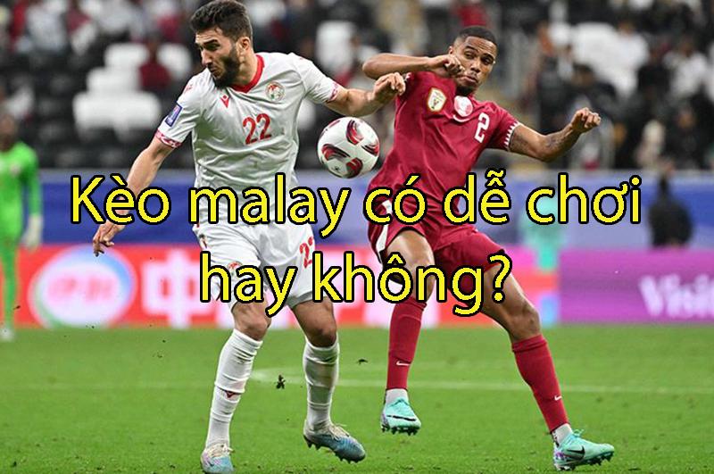 Cách chơi kèo malaysia đơn giản cho anh em khi tham gia